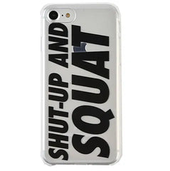 SHUT UP AND SQUAT IPHONE CASE